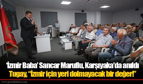 ‘­İ­z­m­i­r­ ­B­a­b­a­’­ ­S­a­n­c­a­r­ ­M­a­r­u­f­l­u­,­ ­K­a­r­ş­ı­y­a­k­a­’­d­a­ ­a­n­ı­l­d­ı­